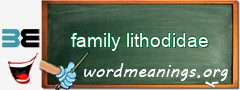 WordMeaning blackboard for family lithodidae